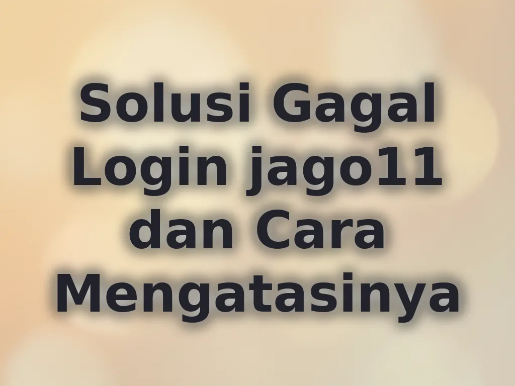 Solusi Gagal Login jago11 dan Cara Mengatasinya